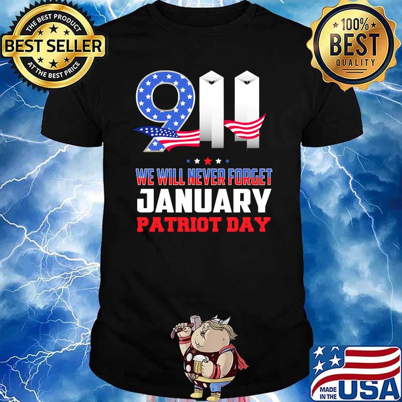 911 we will never forget january patriot day american flag shirt