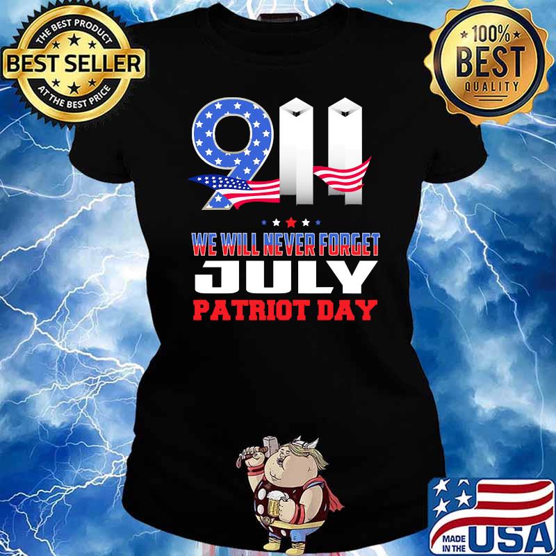 911 we will never forget July patriot day american flag Ladies tee