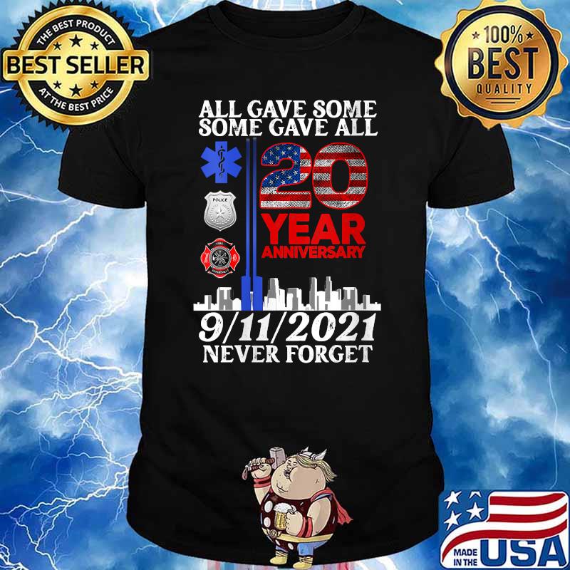 All gave some some gave all 20 year anniversary 9 11 2021 never forget patriot flag T-Shirt