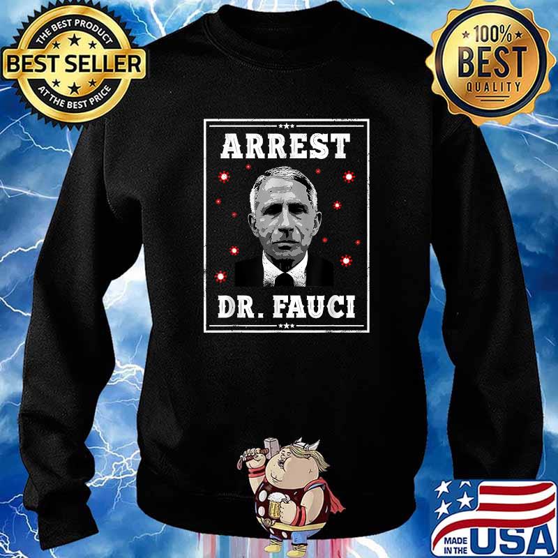Arrest Fauci patriotic Defund Dr Fauci T-Shirt Sweater