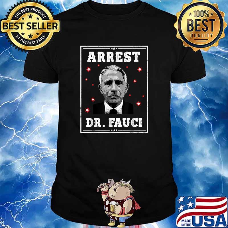 Arrest Fauci patriotic Defund Dr Fauci T-Shirt