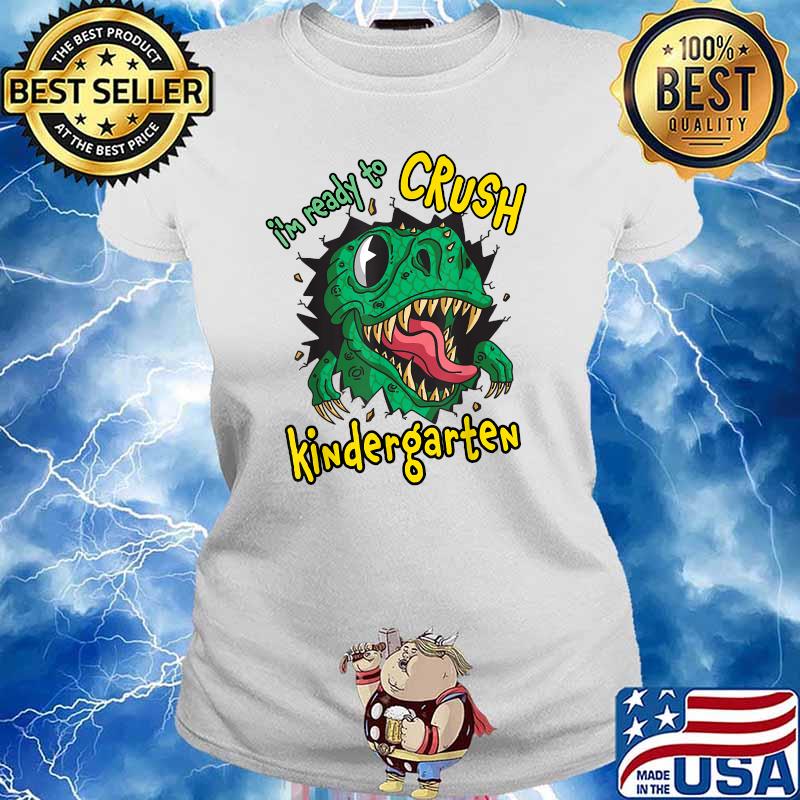 Back To School I'm Ready To Crush Kindergarten T-Rex Dino T-Shirt Ladies tee
