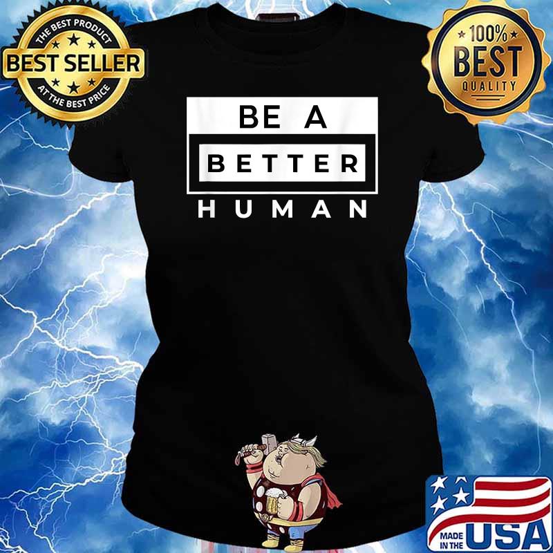 Be A Better Human Retro T-Shirt Ladies tee