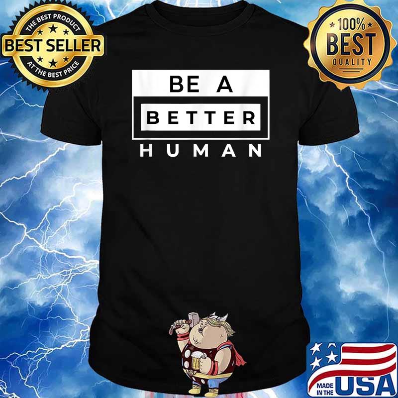 Be A Better Human Retro T-Shirt