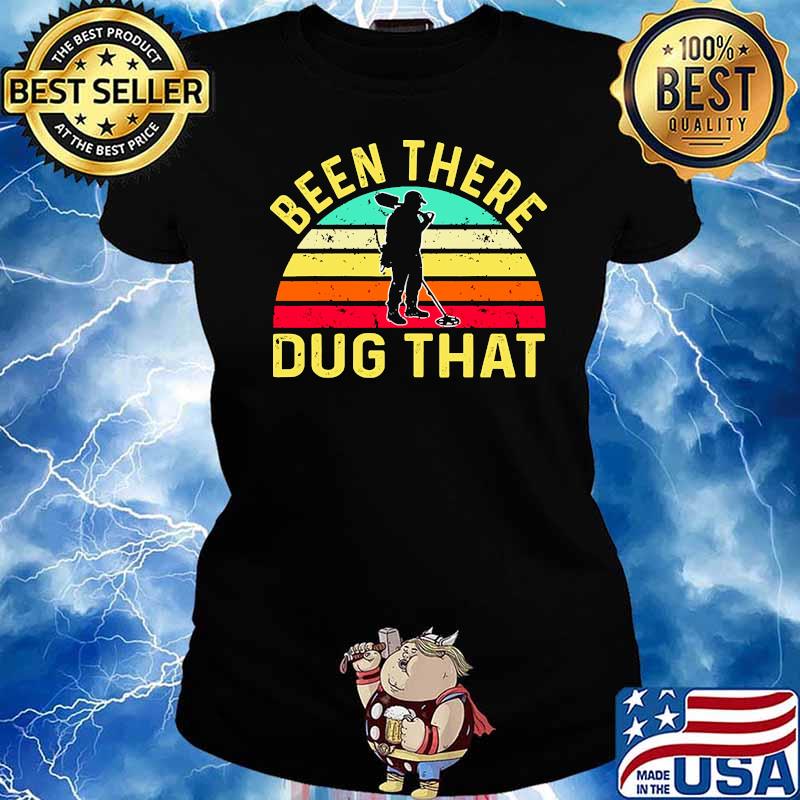 Been there dug that metal detector vintage s Ladies tee