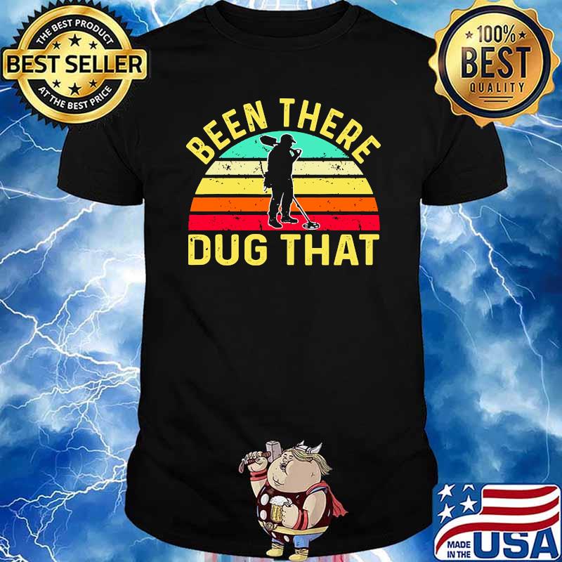 Been there dug that metal detector vintage shirt