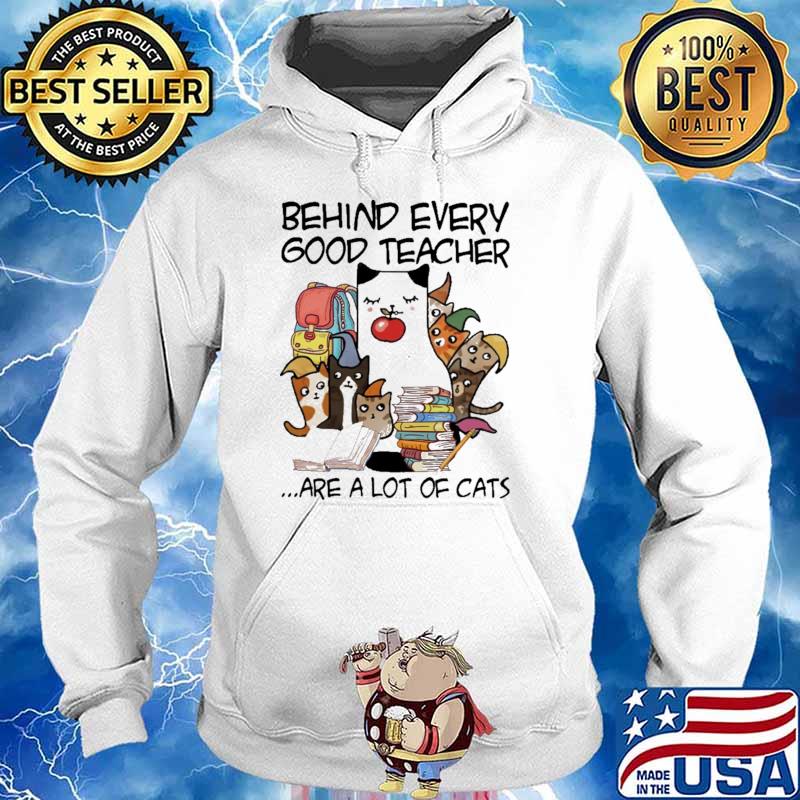Behind Every Good Teacher Are A Lot Of Cats Shirt Hoodie