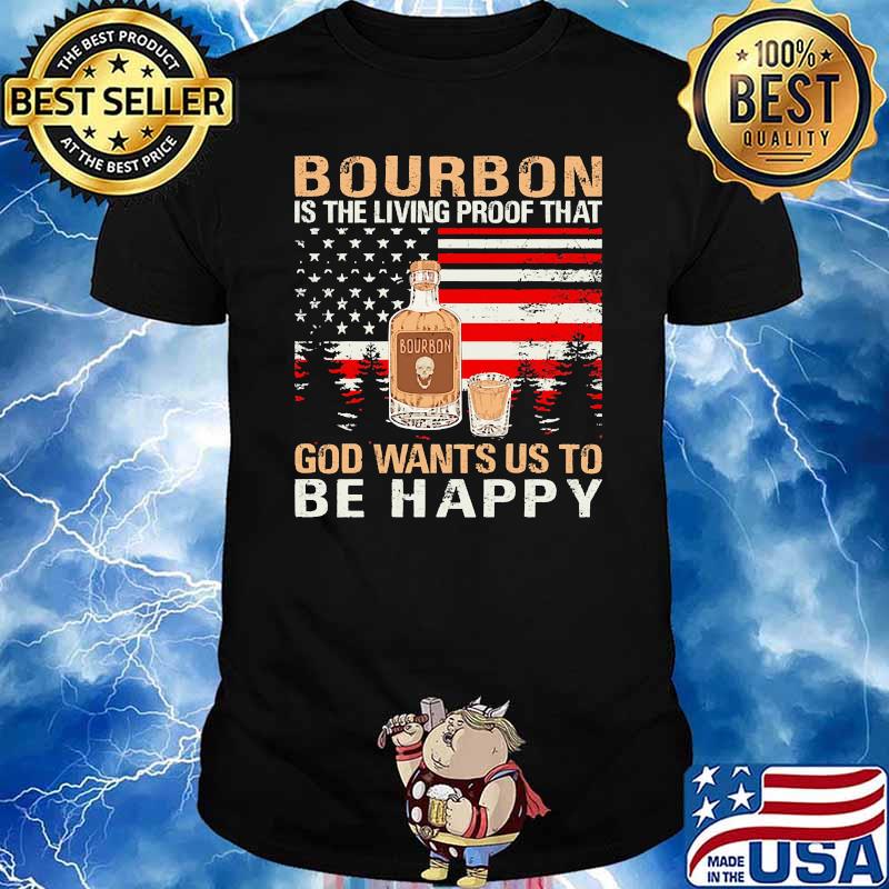 Bourbon is the living proof that god wants us to be happy flag shirt