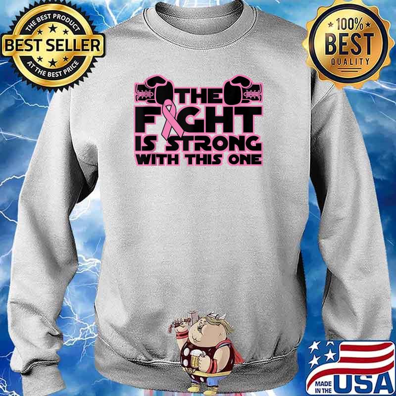 Breast Cancer Awareness Ribbon Fight Is Strong With This One T-Shirt Sweater