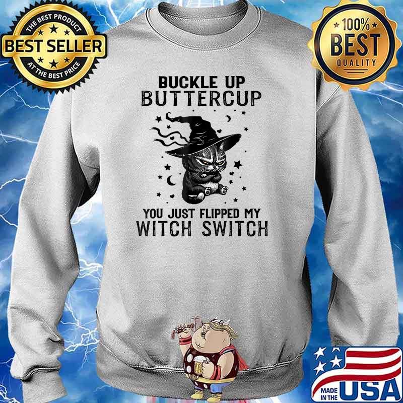 Buckle Up Buttercup You Just Flipped My Witch Switch Cat T-s Sweater