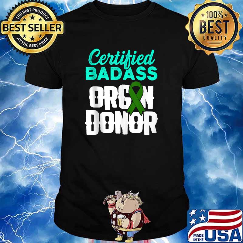 Certified Badass Organ Transplant Donor Surgery Recovery Green Ribbon T-Shirt