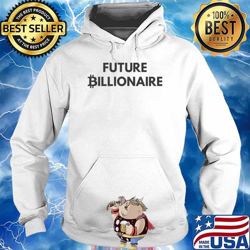 Crypto Future Billionaire Bit Cryptocurrency T-Shirt Hoodie