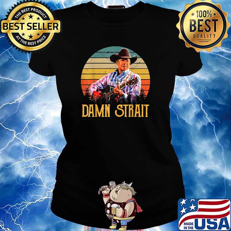 Damn Strait Love Music George Strait Vintage T-Shirt Ladies tee