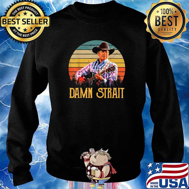 Damn Strait Love Music George Strait Vintage T-Shirt Sweater