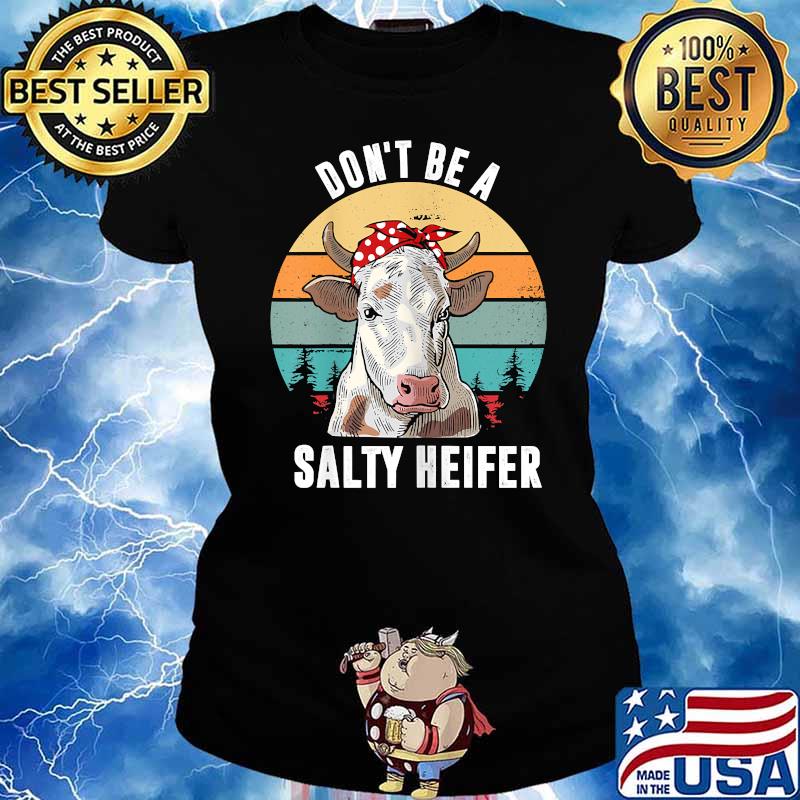 Don't Be A Salty Heifer Vintage T-Shirt Ladies tee