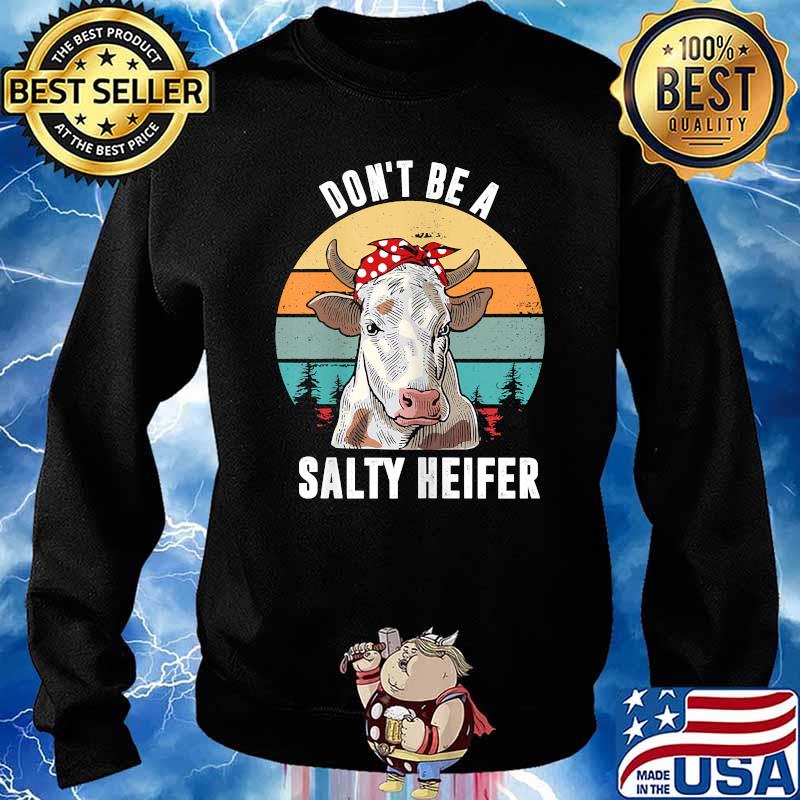 Don't Be A Salty Heifer Vintage T-Shirt Sweater