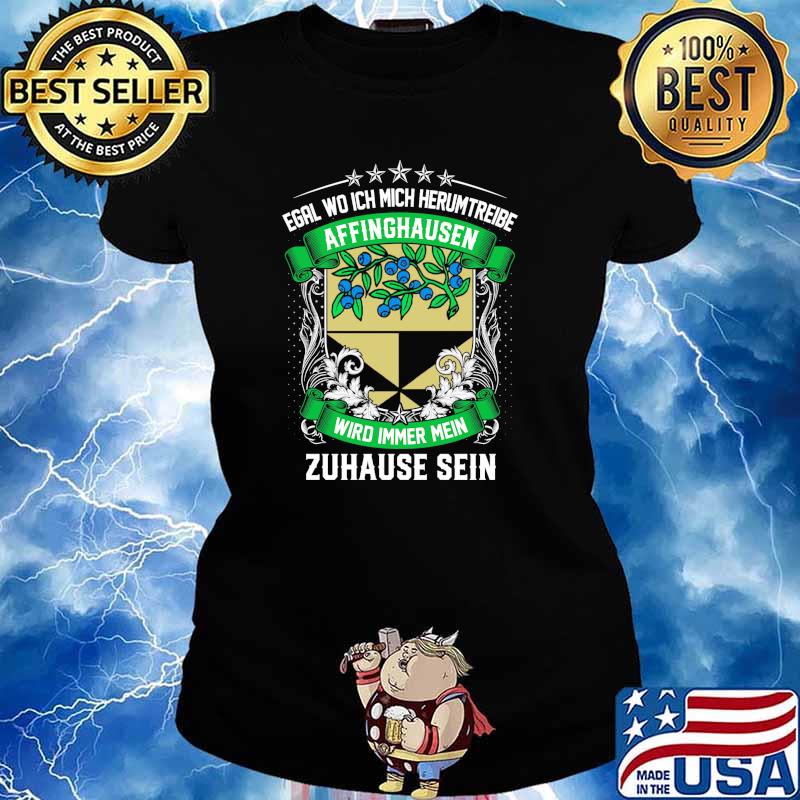 Egal Wo Ich Mich Herumtreibe Affinghausen Wird Immer Mein Habbergen Zuhause Sein Shirt Ladies tee