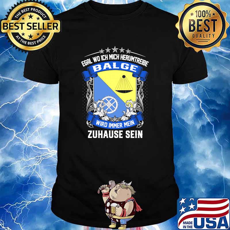Egal Wo Ich Mich Herumtreibe Balge Wird Immer Mein Habbergen Zuhause Sein Shirt