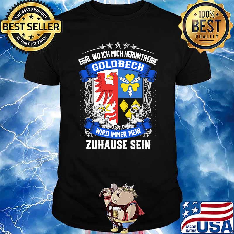 Egal wo ich mich herumtreibe goldbeck wird immer mein zuhause sein logo shirt