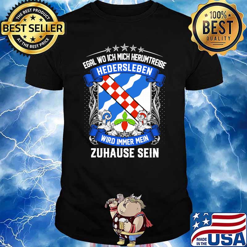 Egal wo ich mich herumtreibe hedersleben wird immer mein zuhause sein logo shirt
