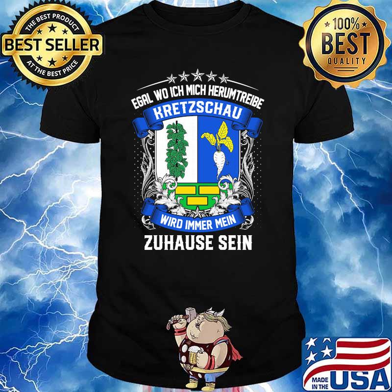Egal wo ich mich herumtreibe kretzschau wird immer mein zuhause sein logo shirt