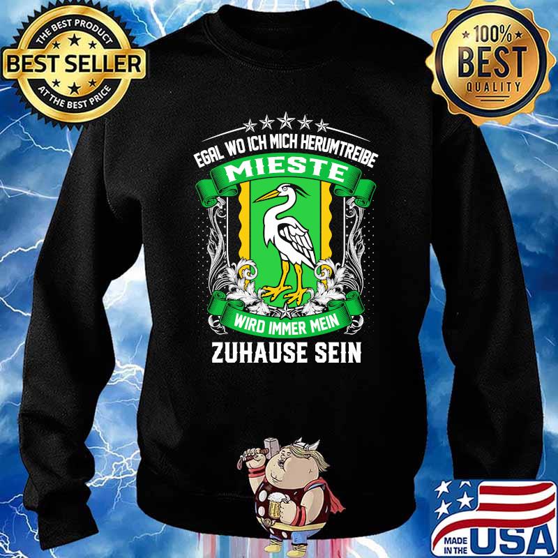 Egal wo ich mich herumtreibe mieste wird immer mein zuhause sein logo s Sweater