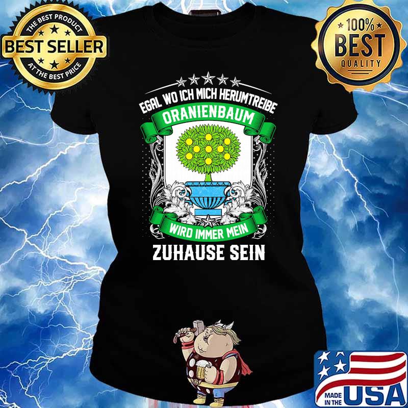 Egal wo ich mich herumtreibe oranienbaum wird immer mein zuhause sein logo s Ladies tee