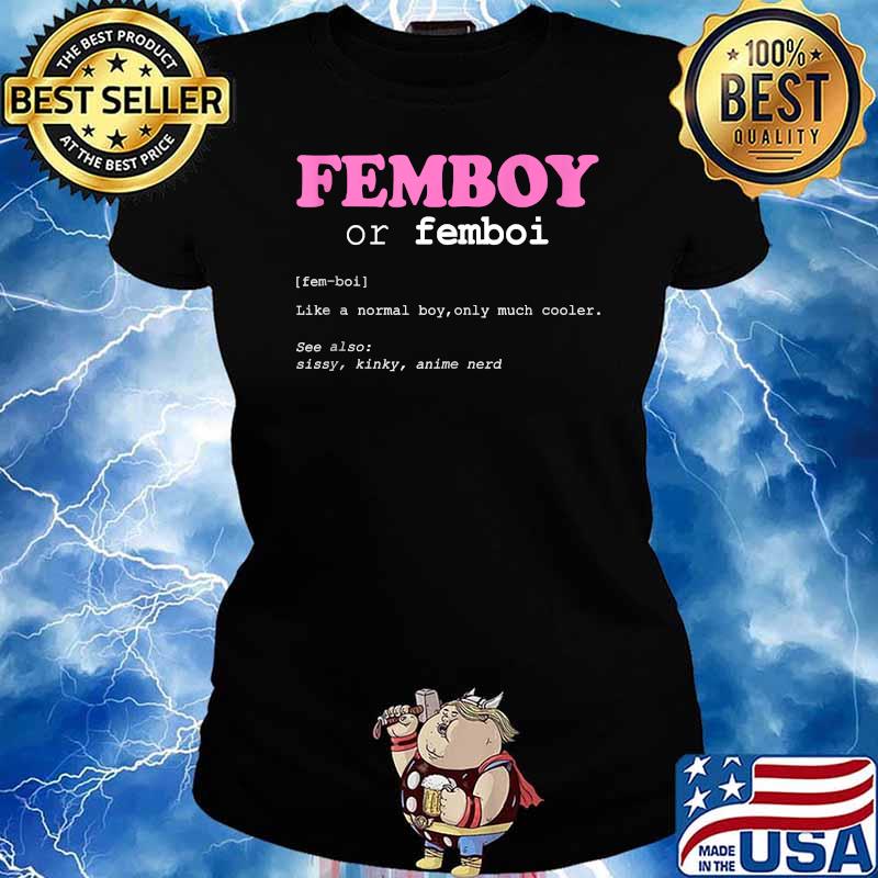 Femboy Or Femboi Like A Normal Boy Definition Aesthetic T-Shirt Ladies tee