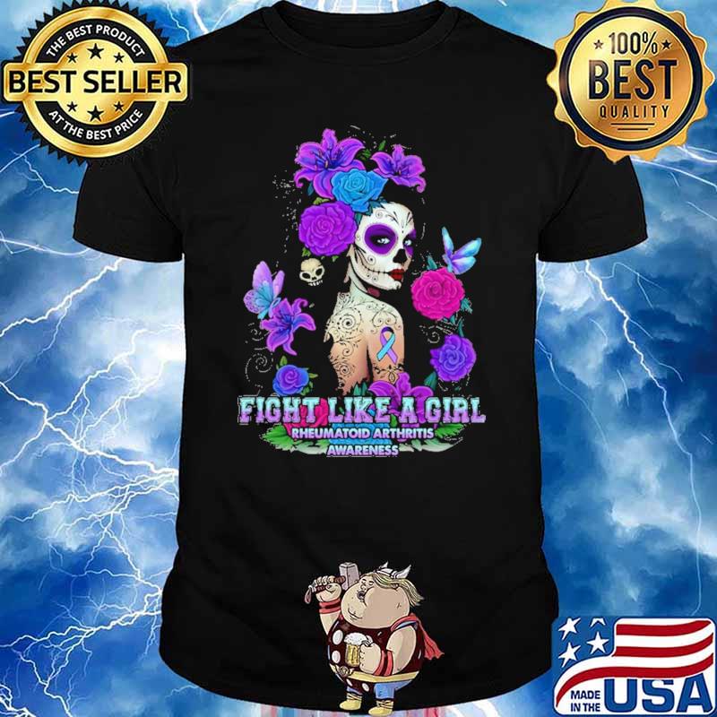 Fight Like A Girl Rheumatoid Arthritis Awareness Skull Flower Shirt