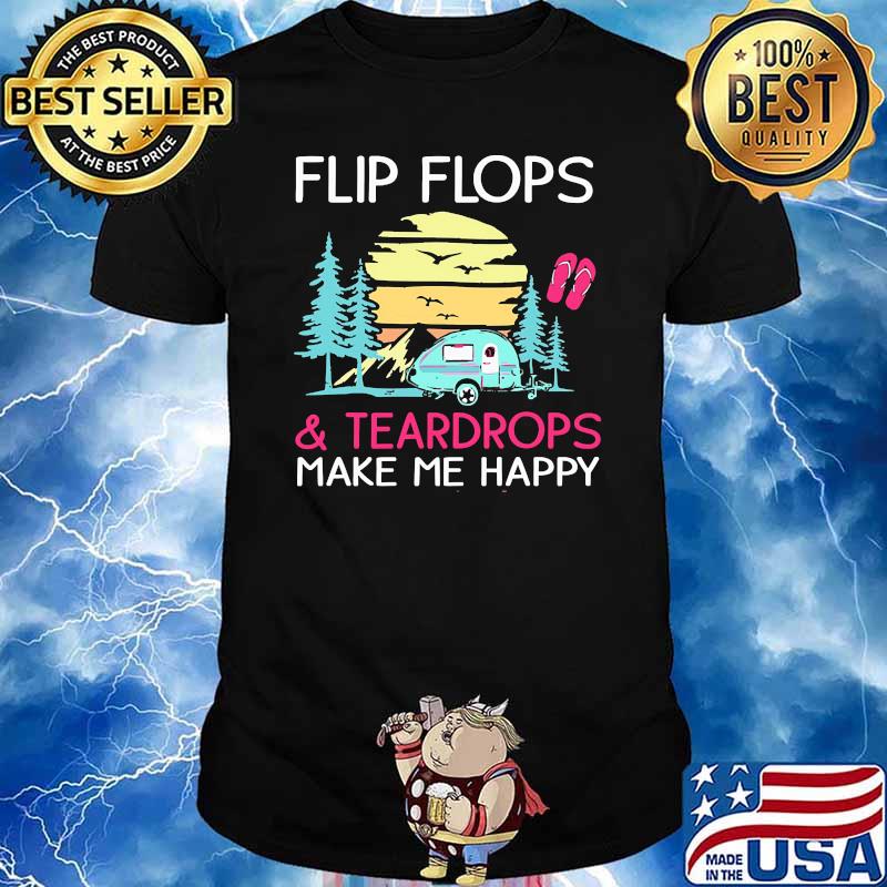 Flip flops and teardrops make me happy camping vintage shirt