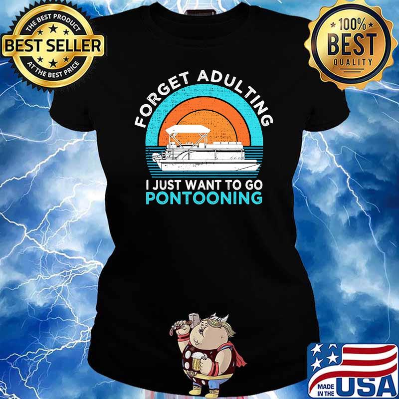 Forget adulting i just want to go pontooning vintage s Ladies tee