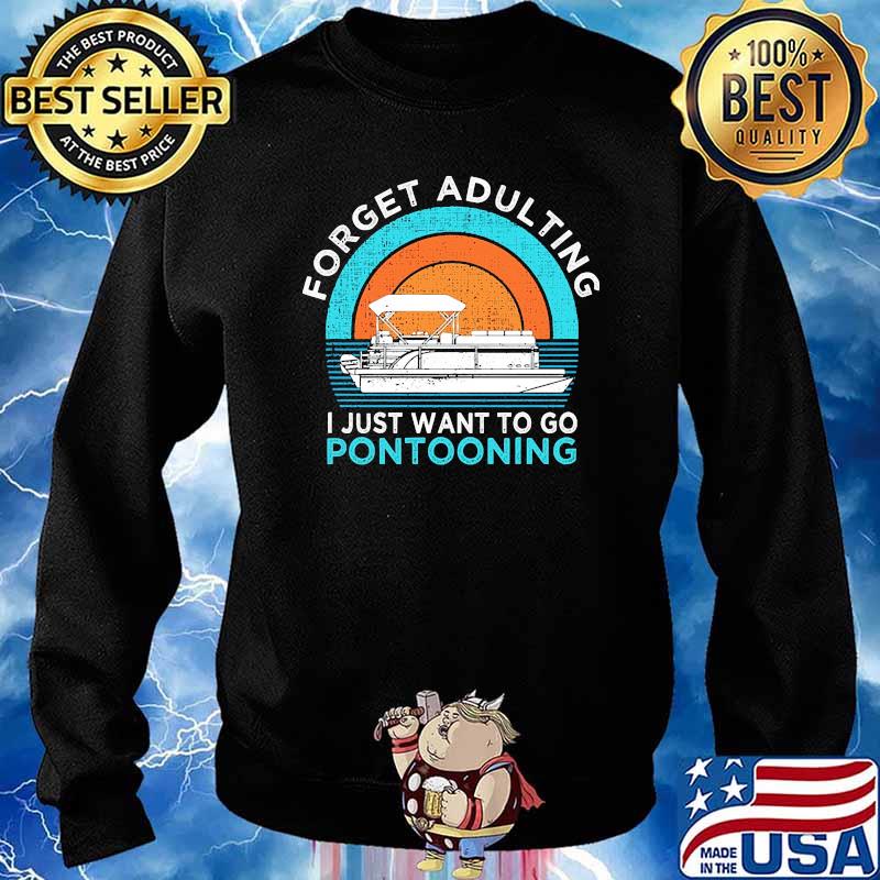 Forget adulting i just want to go pontooning vintage s Sweater