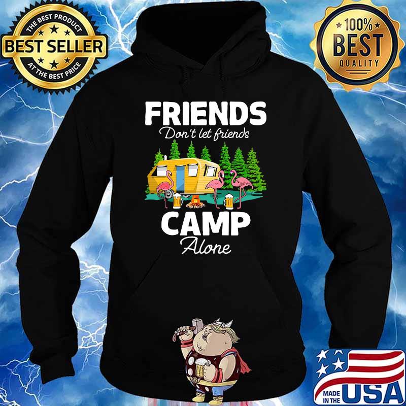 Friends dont let friends camp alone flamingo beer s Hoodie