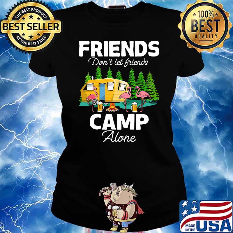 Friends dont let friends camp alone flamingo beer s Ladies tee