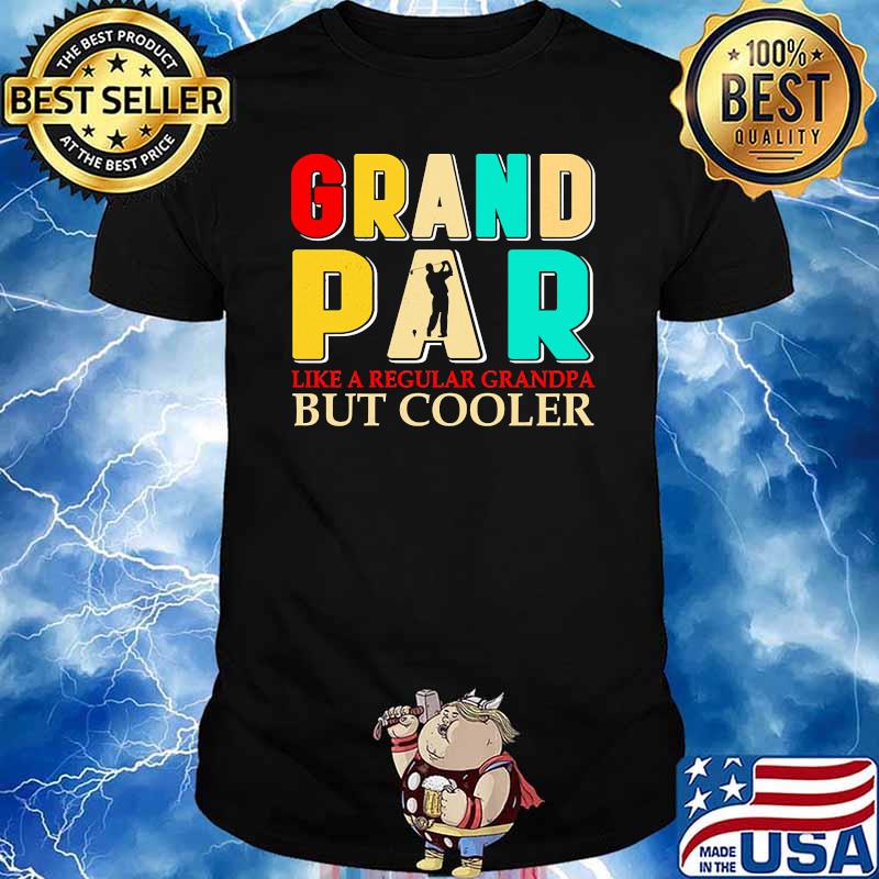 Grand par like a regular grandpa but cooler golf shirt