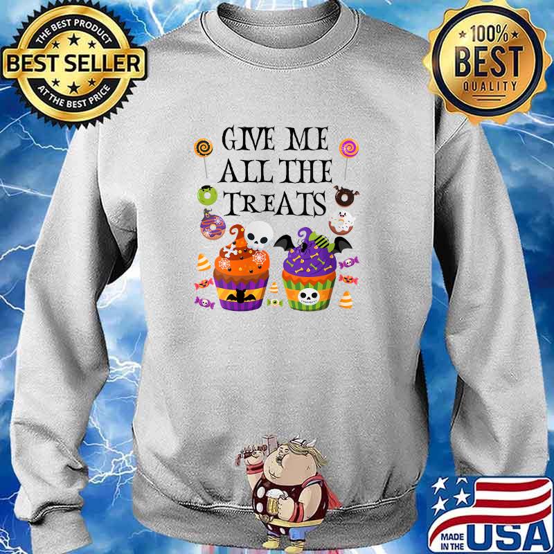 Halloween Cupcake Give Me All The Treats T-Shirt Sweater