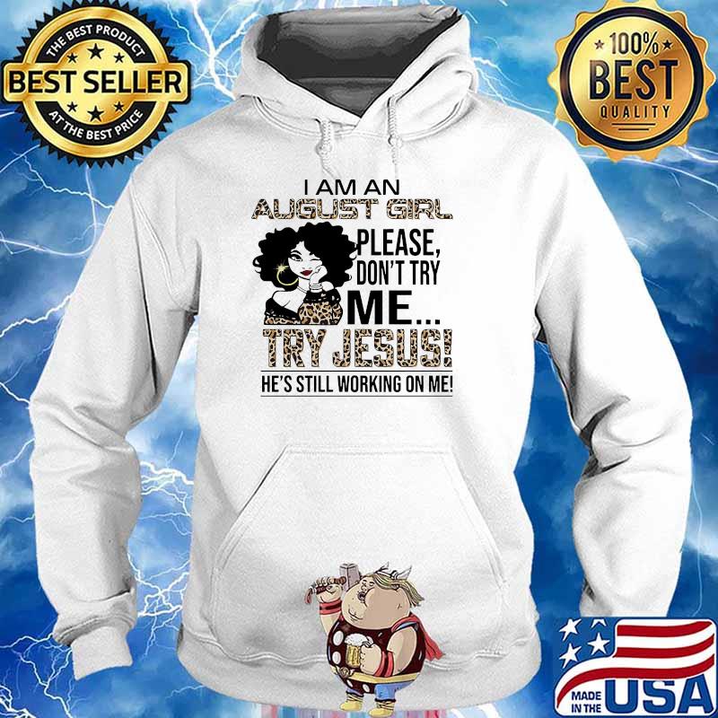 I am an august girl please dont try jesus he still working on me leopard Hoodie