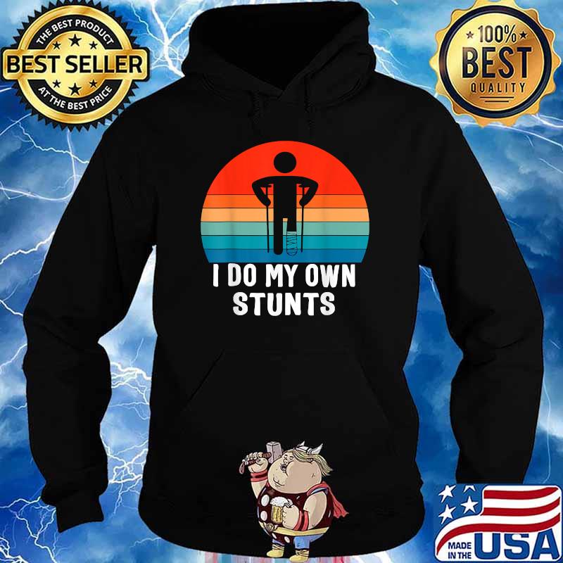 I Do My Own Stunts Injury Leg Vintage T-Shirt Hoodie