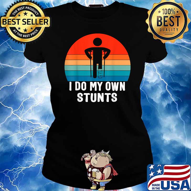I Do My Own Stunts Injury Leg Vintage T-Shirt Ladies tee
