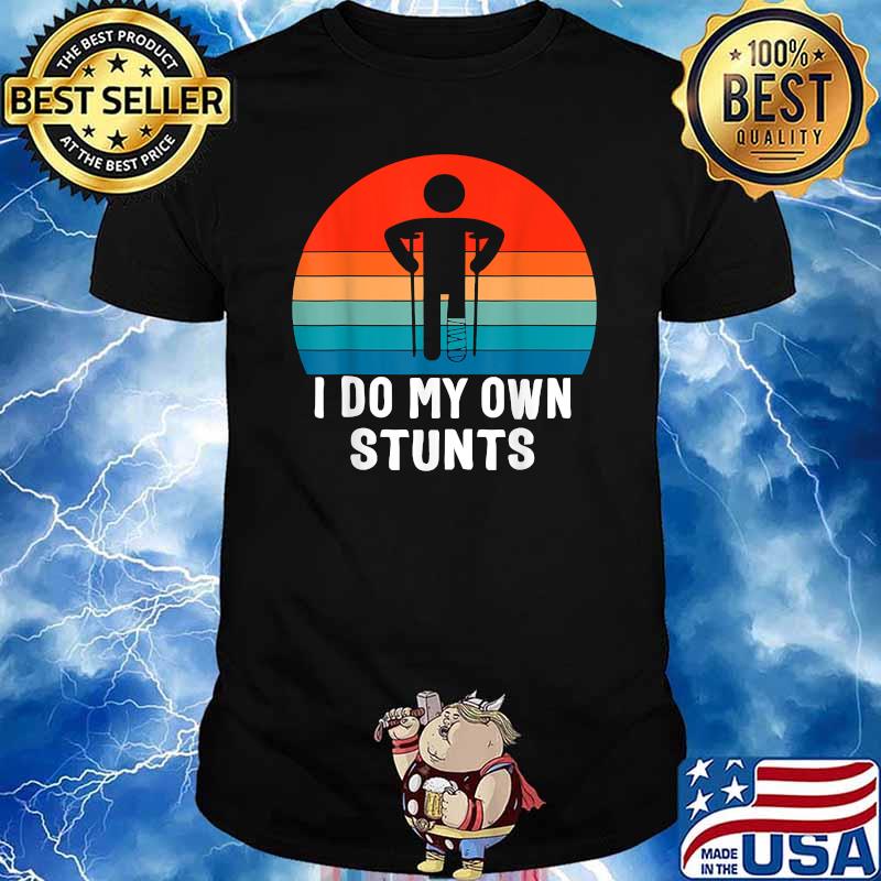 I Do My Own Stunts Injury Leg Vintage T-Shirt