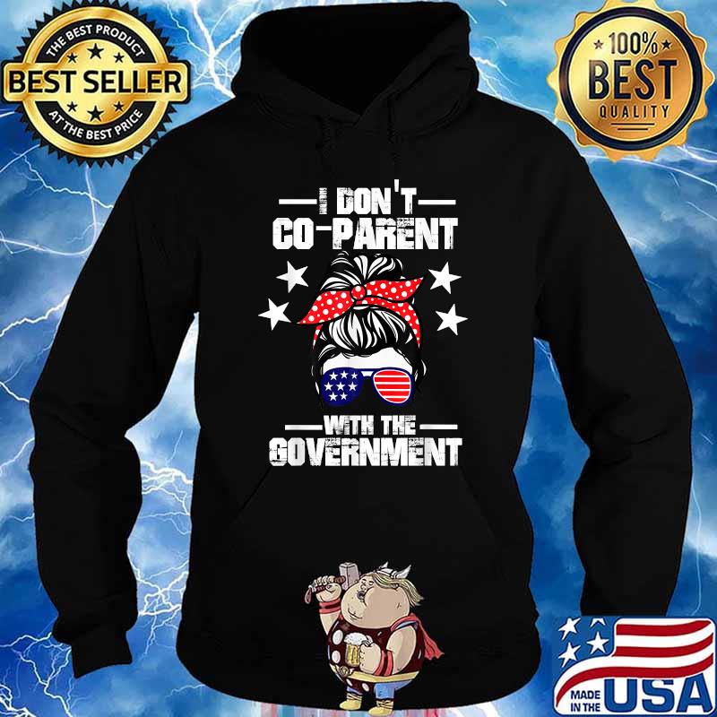 I Don’t Coparent With The Government Messy Bun Hair Sunglasses American flag T-Shirt Hoodie