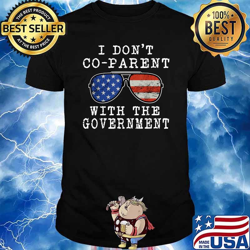 I Don’t Coparent With The Government Sunglasses American Flag T-Shirt