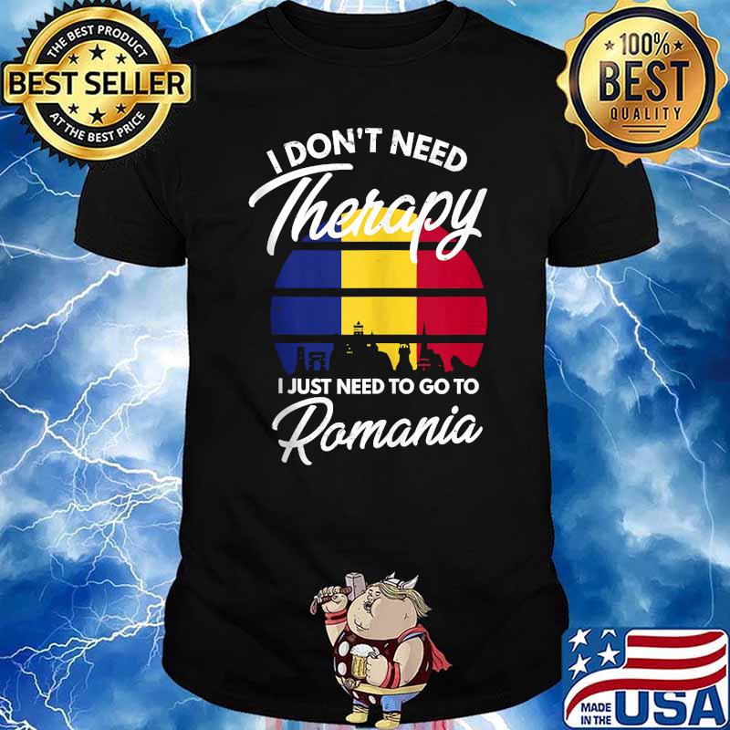 I Dont Need Therapy I Just Need To Go To Romania Flag Vintage T-Shirt