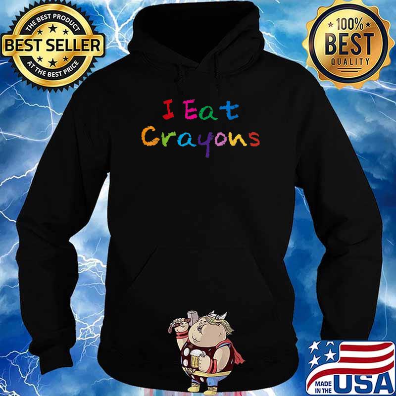 I Eat Crayons T-Shirt Hoodie