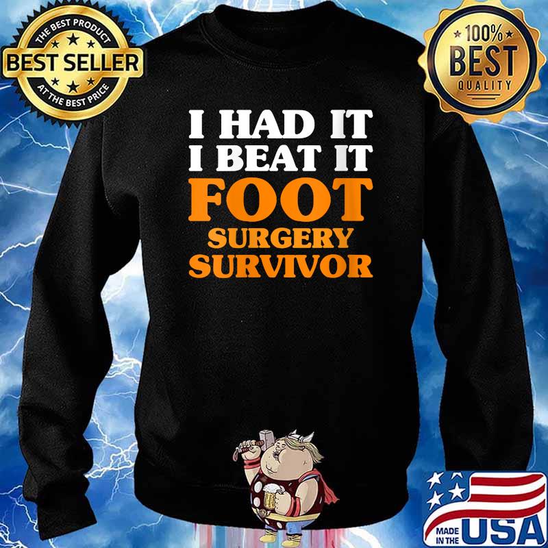 I Had It I Beat It Foot Surgery Survivor T-Shirt Sweater