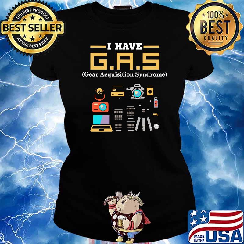 I have gear acquisition syndrome photography s Ladies tee