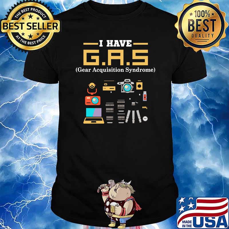I have gear acquisition syndrome photography shirt