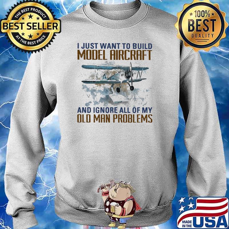 I just want to build model aircraft ignore all of my old man problems Sweater
