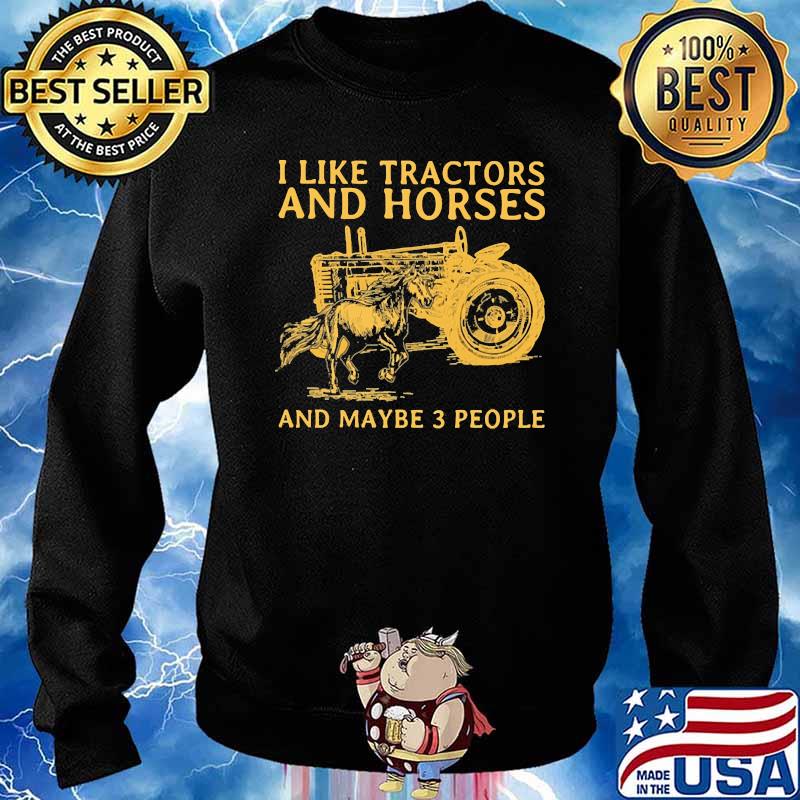 I like tractors and horses and maybe 3 people Sweater