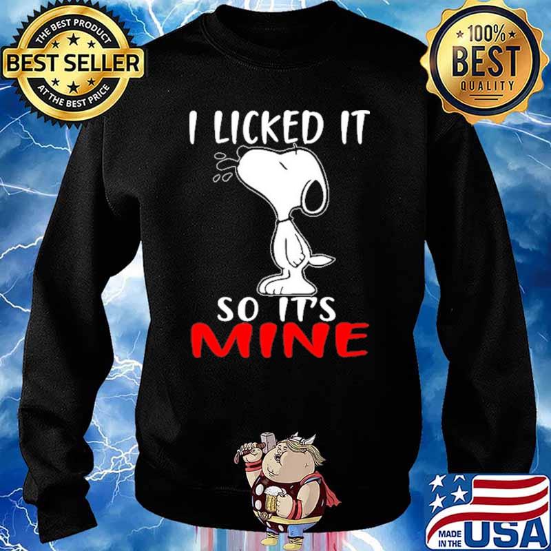 I Liked It So It's Mine Snoopy Shirt Sweater